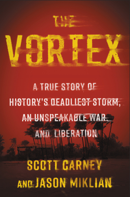 The Vortex: A True Story of History's Deadliest Storm, an Unspeakable War, and Liberation Cover Image