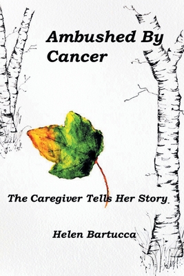 Ambushed By Cancer: The Caregiver Tells Her Story Cover Image