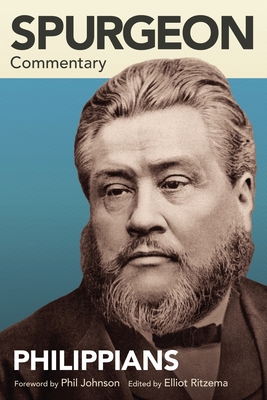 Spurgeon Commentary: Philippians By Charles Spurgeon, Elliot Ritzema (Editor) Cover Image