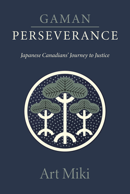 Gaman - Perseverance: Japanese Canadians' Journey to Justice Cover Image