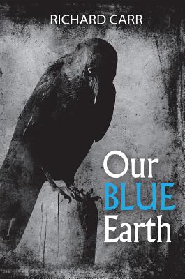 Our Blue Earth: Poems By Richard Carr Cover Image