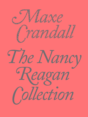 The Nancy Reagan Collection By Maxe Crandall Cover Image