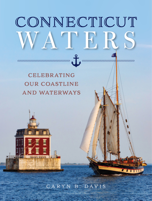 Connecticut Waters: Celebrating Our Coastline and Waterways By Caryn B. Davis Cover Image