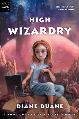 High Wizardry (digest): Young Wizards, Book Three (Young Wizards Series #3)