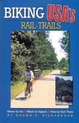 Biking USA's Rail Trails By Shawn E. Richardson Cover Image