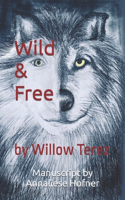 Wild and Free: by Willow Terez Cover Image