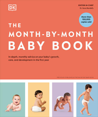 The Month-by-Month Baby Book: In-depth, Monthly Advice on Your Baby’s Growth, Care, and Development in the First Year By DK Cover Image