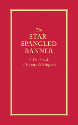 The Star-Spangled Banner: A Handbook of History & Etiquette Cover Image