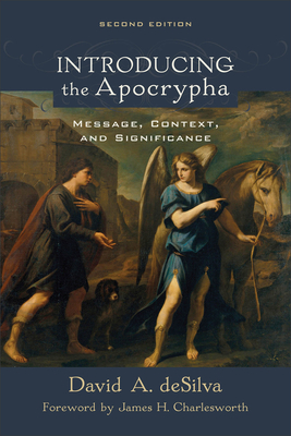 Introducing the Apocrypha: Message, Context, and Significance By David A. deSilva, James Charlesworth (Foreword by) Cover Image