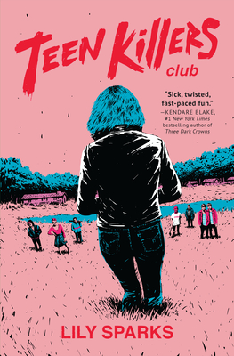 Teen Killers Club: A Novel (Teen Killers Club series #1) By Lily Sparks Cover Image