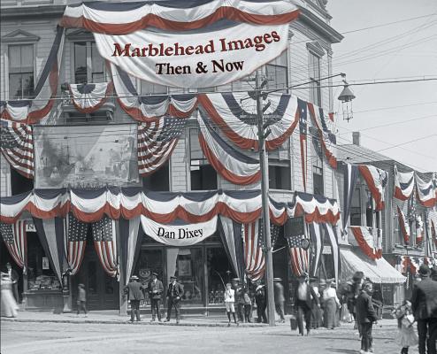 Marblehead Images: Then & Now By Dixey Dan Cover Image