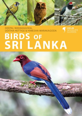 Birds of Sri Lanka (Helm Wildlife Guides #4) By Deepal Warakagoda, Uditha Hettige, Himesha Warakagoda Cover Image