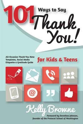 101 Ways to Say Thank You, Kids & Teens: All-Occasion Thank-You Note Templates, Social Media Etiquette & Gratitude Guide Cover Image