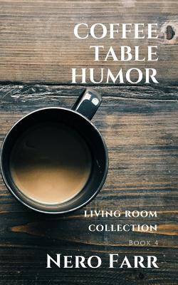 Coffee Table Humor: Book 4 By Nero Farr Cover Image