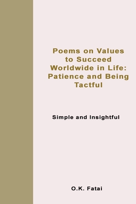 Poems on Values to Succeed Worldwide in Life: Patience and Being Tactful: Simple and Insightful Cover Image