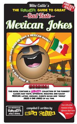 The Hilarious Guide To Great Bad Taste Mexican Jokes (Hilarious Bad Taste  Joke Book #3) (Paperback) | Books and Crannies