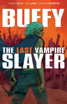 Buffy the Last Vampire Slayer SC By Casey Gilly, Joe Jaro (Illustrator) Cover Image