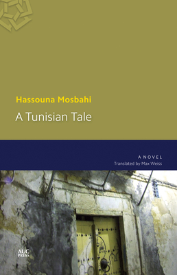 A Tunisian Tale (Modern Arabic Literature) By Hassouna Mosbahi, Max Weiss (Translator) Cover Image