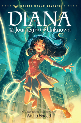 Diana and the Journey to the Unknown (Wonder Woman Adventures #3) By Aisha Saeed Cover Image