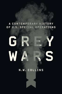 Grey Wars: A Contemporary History of U.S. Special Operations Cover Image