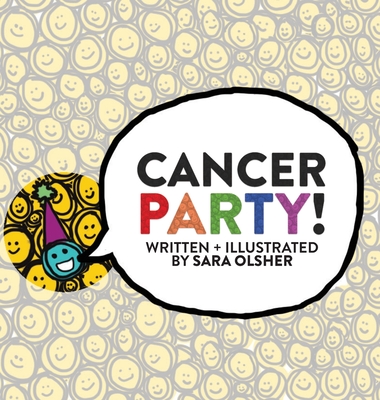 Cancer Party!: Explain Cancer, Chemo, and Radiation to Kids in a Totally Non-Scary Way By Sara Olsher Cover Image