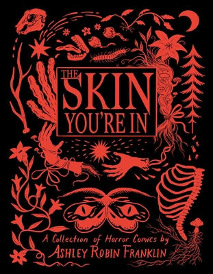 The Skin You're in: A Collection of Horror Comics By Ashley Robin Franklin Cover Image