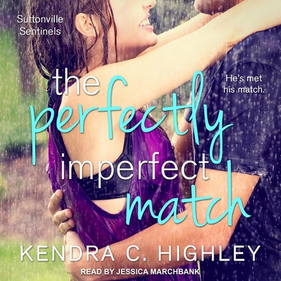 The Perfectly Imperfect Match By Kendra C. Highley, Jessica Marchbank (Read by) Cover Image