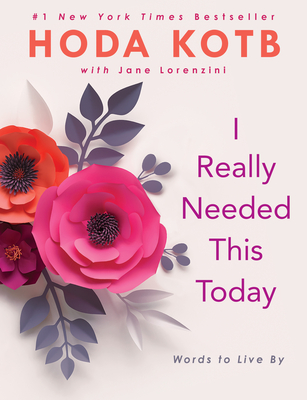 I Really Needed This Today: Words to Live By By Hoda Kotb Cover Image