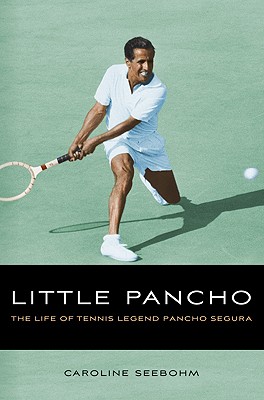 Little Pancho: The Life of Tennis Legend Pancho Segura Cover Image