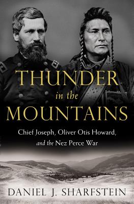 Thunder in the Mountains: Chief Joseph, Oliver Otis Howard, and the Nez Perce War Cover Image