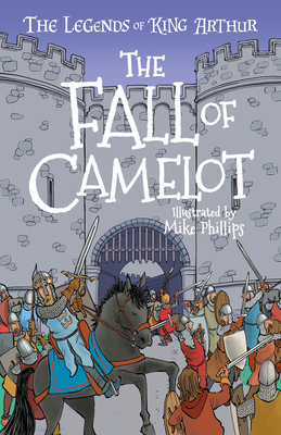 The Legends of King Arthur: The Fall of Camelot (Legends of King Arthur: Merlin #10)