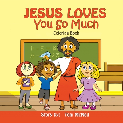 Jesus Loves You So Much: Coloring Book By Toni McNeil Cover Image