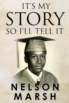 It's My Story, So I'll Tell It By Nelson Marsh Cover Image