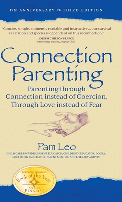 Connection Parenting: Parenting Through Connection Instead of Coercion, Through Love Instead of Fear By Pam Leo Cover Image