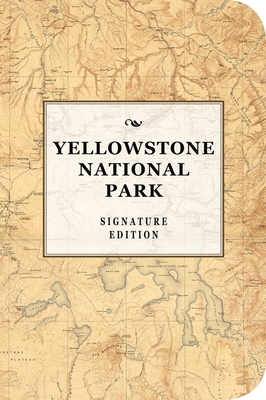 The Yellowstone National Park Signature Notebook: An Inspiring Notebook for Curious Minds (The Signature Notebook Series) By Cider Mill Press Cover Image