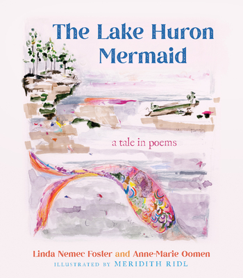 The Lake Huron Mermaid: A Tale in Poems (Made in Michigan Writers) Cover Image