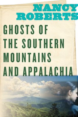 Ghosts of the Southern Mountains and Appalachia Cover Image