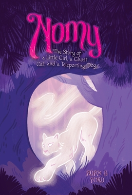 Nomy: The Story of a Little Girl, a Ghost Cat, and a Teleporting Dog
