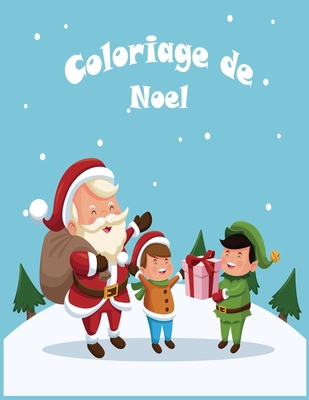 Coloriage de Noel: Coloriage de Noel: Grand Livre de Coloriage pour Enfants de 6 à 12 ans - Grand format A4 -50 illustrations très variée Cover Image