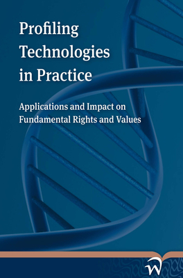 Profiling Technologies in Practice: Applications and Impact on Fundamental Rights and Values Cover Image