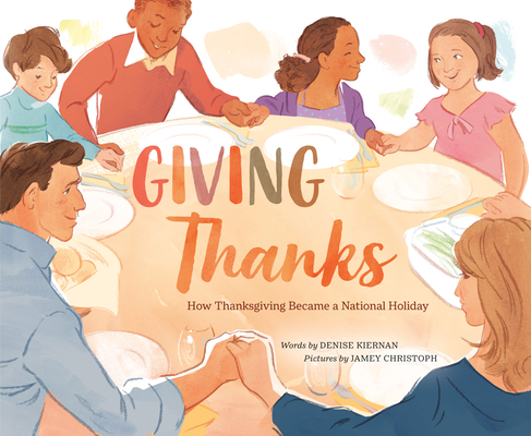 Cover for Giving Thanks: How Thanksgiving Became a National Holiday