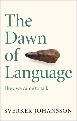 The Dawn of Language: The story of how we came to talk Cover Image