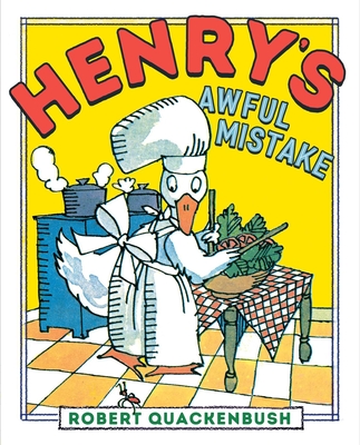 Henry's Awful Mistake (Henry Duck) By Robert Quackenbush, Robert Quackenbush (Illustrator) Cover Image