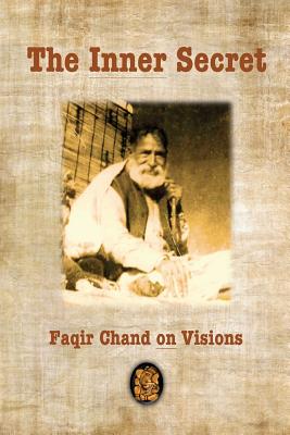 The Inner Secret: Faqir Chand on Visions By David Christopher Lane Cover Image
