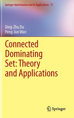 Connected Dominating Set: Theory and Applications (Springer Optimization and Its Applications #77)
