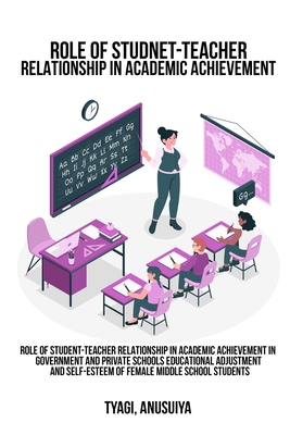 Role of student-teacher relationship in academic achievement in government and private schools Educational adjustment and self-esteem of female middle Cover Image