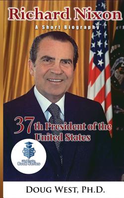 Richard Nixon: A Short Biography: 37th President of the United States (30 Minute Book #22)