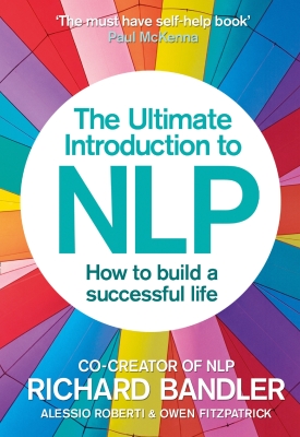 The Ultimate Introduction to Nlp: How to Build a Successful Life Cover Image