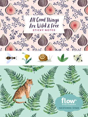 All Good Things Are Wild and Free Sticky Notes (Flow) By Irene Smit, Astrid van der Hulst, Editors of Flow magazine, Valesca van Waveren (Illustrator) Cover Image