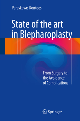 State of the Art in Blepharoplasty: From Surgery to the Avoidance of Complications By Paraskevas Kontoes Cover Image